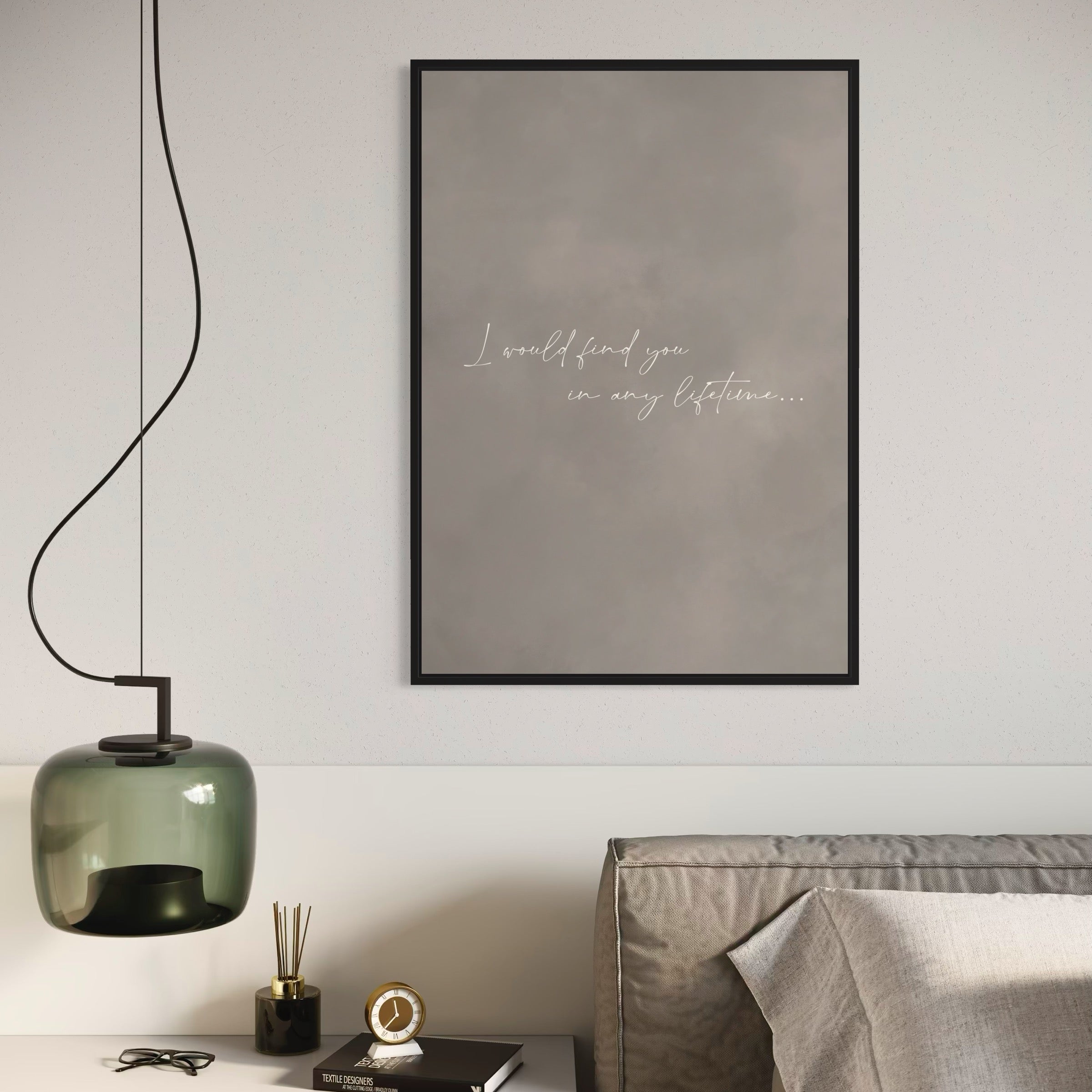 Minimalist quote canvas—“I would find you in any lifetime…”—Styled With a Smoked-Glass Pendant, and Grey Bedding For a Calm, Minimalist Bedroom Look.