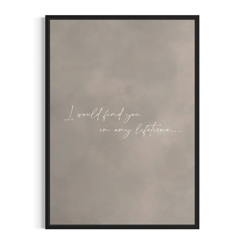 Minimalist Taupe quote Framed Canvas—“I would find you in any lifetime…”