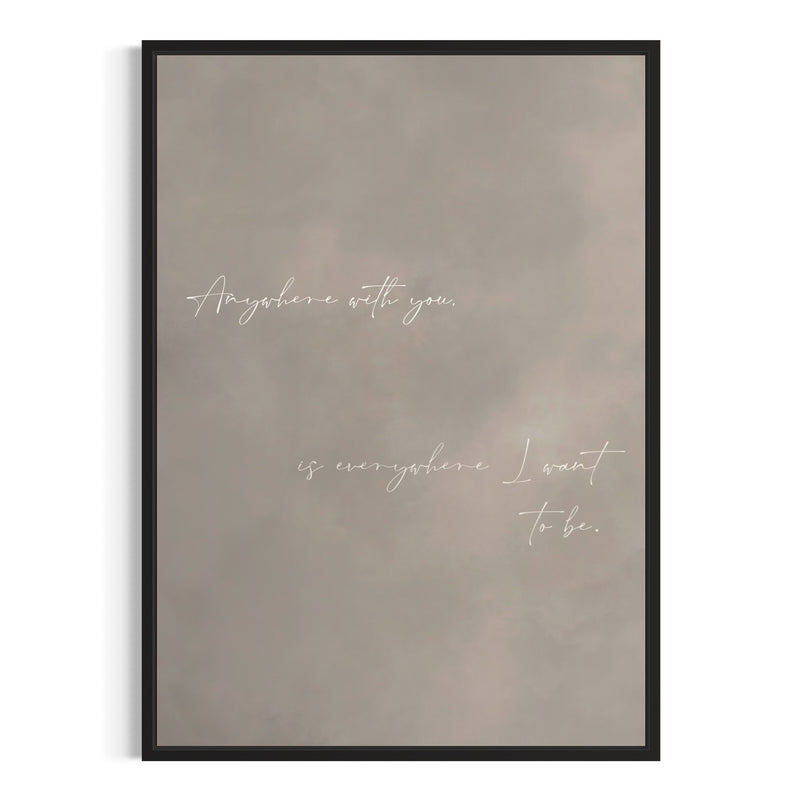 Taupe Quote Framed Canvas—“Anywhere with you, is everywhere I want to be.